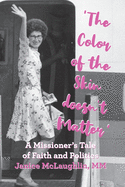 'The Color of the Skin doesn't Matter': A Missioner's Tale of Faith and Politics