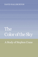 The Color of the Sky: A Study of Stephen Crane