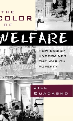 The Color of Welfare: How Racism Undermined the War on Poverty - Quadagno, Jill