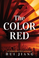 The Color Red: An Immigration Story to Eternity