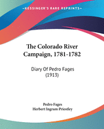 The Colorado River Campaign, 1781-1782: Diary Of Pedro Fages (1913)