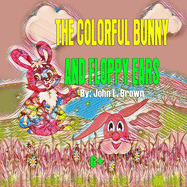 The Colorful Bunny and Floppy Ears: Celebrating Easter Visiting Friends