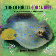 The Colorful Coral Reef: A charming picture book for young children