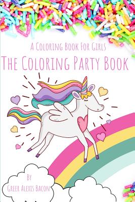 The Coloring Party Book: For Girls Ages 4-8 - Bacon, Greer Alexis