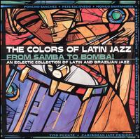The Colors of Latin Jazz: From Samba to Bomba! - Various Artists