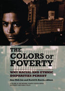 The Colors of Poverty: Why Racial and Ethnic Disparities Persist