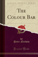 The Colour Bar (Classic Reprint)