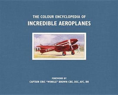 The Colour Encyclopedia of Incredible Aeroplanes - Jarrett, Philip, and Brown, Eric "Winkle" (Foreword by)