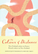 The Colour of Distance: New Zealand Writers in France, French Writers in New Zealand