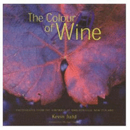 The Colour of Wine: Photographs from the Vineyards of Marlborough NZ