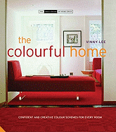 The Colourful Home: Confident and Creative Colour Schemes for Every Room