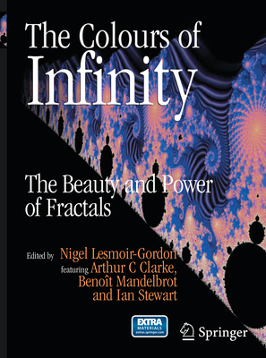 The Colours of Infinity: The Beauty and Power of Fractals - Lesmoir-Gordon, Nigel (Editor)