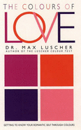 The Colours of Love: Getting to Know Your Romantic Self Through Colour