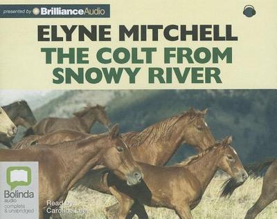 The Colt from Snowy River - Mitchell, Elyne, and Lee, Caroline (Read by)