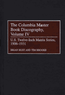 The Columbia Master Book Discography, Volume IV: U.S. Twelve-Inch Matrix Series, 1906-1931