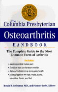 The Columbia Presbyterian Osteoarthritis Handbook: The Complete Guide to the Most Common Form of Arthritis