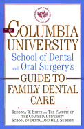 The Columbia University School of Dental and Oral Surgeon's Guide to Family Dental Care