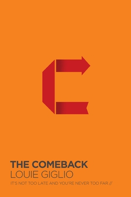 The Comeback: It's Not Too Late and You're Never Too Far - Giglio, Louie