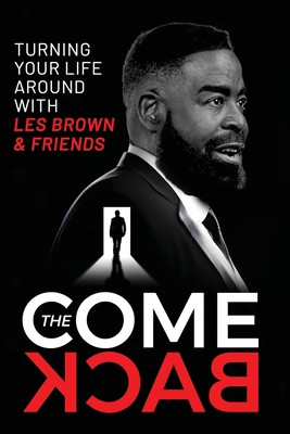 The Comeback: Turning your life around with Les Brown - Brown, Les