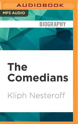 The Comedians: Drunks, Thieves, Scoundrels and the History of American Comedy - Nesteroff, Kliph (Read by)