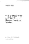 The Comedy of Entropy: Humour, Narrative and Reading - O'Neill, Patrick