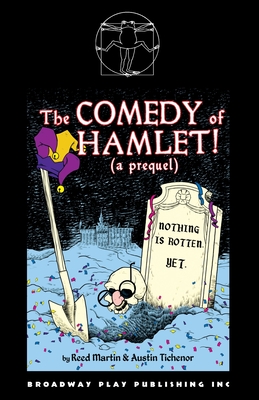 The Comedy of Hamlet! (a prequel) - Tichenor, Austin, and Martin, Reed