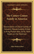 The Comey-Comee Family in America: Descendants of David Comey of Concord, Massachusetts, Killed in King Philip's War, 1676; With Notes on the Maltman