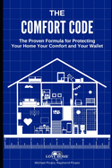 The Comfort Code: The Proven Formula for Protecting Your Home Your Comfort and Your Wallet