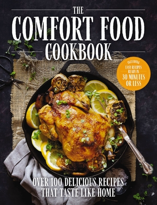 The Comfort Food Cookbook: Over 100 Recipes That Taste Like Home - The Coastal Kitchen