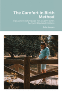 The Comfort in Birth Method: Tips and Techniques for a Calm Birth with rebozo - second edition