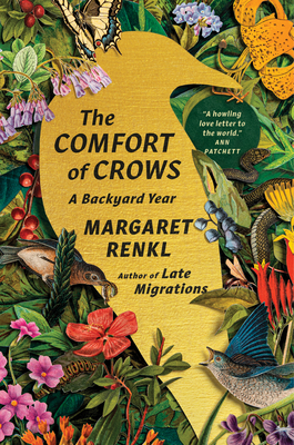 The Comfort of Crows: A Backyard Year - Renkl, Margaret