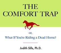 The Comfort Trap: Or, What If You're Riding a Dead Horse?