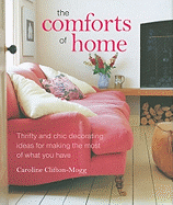 The Comforts of Home: Thrifty and Chic Decorating Ideas for Making the Most of What You Have