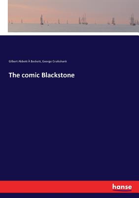 The comic Blackstone - A Beckett, Gilbert Abbott, and Cruikshank, George