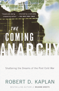 The Coming Anarchy: Shattering the Dreams of the Post Cold War