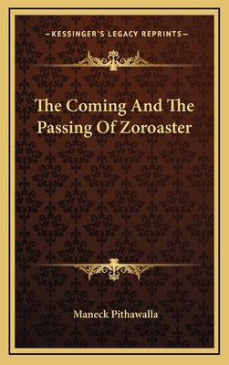 The Coming and the Passing of Zoroaster - Pithawalla, Maneck