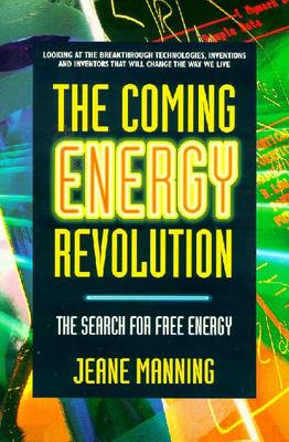 The Coming Energy Revolution: The Search for Free Energy - Manning, Jeane