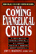 The Coming Evangelical Crisis - Armstrong, John (Editor)