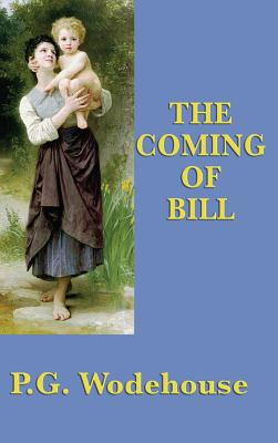 The Coming of Bill - Wodehouse, P G