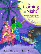 The Coming of Night: A Yoruba Tale from West Africa