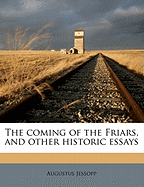 The Coming of the Friars, and Other Historic Essays