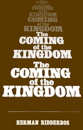 The Coming of the Kingdom - Ridderbos, Herman N