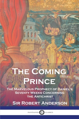 The Coming Prince - Anderson, Robert, Sir