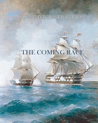 The Coming Race - Bulwer-Lytton, Edward, Sir