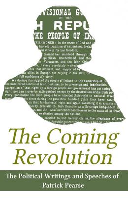 The Coming Revolution: Political Writings of Patrick Pearse - Pearse, Patrick, and Doherty, Gabriel (Editor)