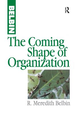 The Coming Shape of Organization - Belbin, R Meredith