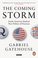 The Coming Storm: Inside America's Radical New Politics of Paranoia