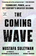 The Coming Wave: Technology, Power, and the Twenty-First Century's Greatest Dilemma