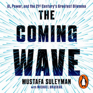 The Coming Wave: The instant Sunday Times bestseller from the ultimate AI insider