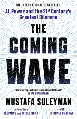 The Coming Wave - Suleyman, Mustafa, and Bhaskar, Michael